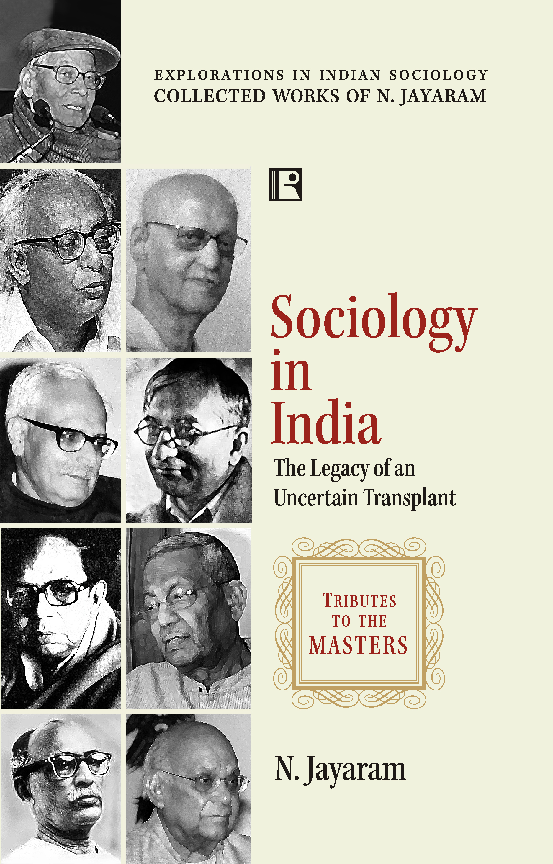  SOCIOLOGY IN INDIA: THE LEGACY OF AN UNCERTAIN TRANSPLANT (Tributes to the Masters)