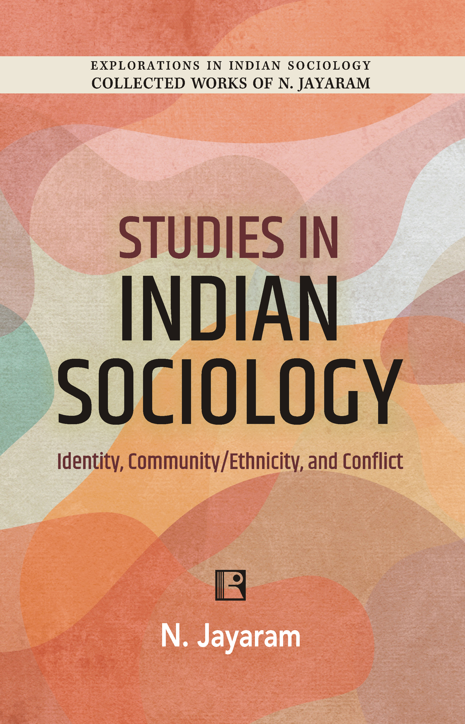 STUDIES IN INDIAN SOCIOLOGY: IDENTITY, COMMUNITY/ETHNICITY, AND CONFLICT